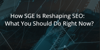 How SGE Is Reshaping SEO