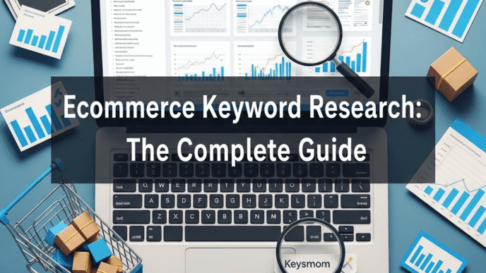 Ecommerce Keyword Research: The Complete Guide